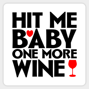 Hit me baby one more wine Sticker